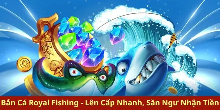 Chinh Phục Đại Dương Royal Fishing Tại 333Win Rinh Thưởng Khủng Về Túi Ngay